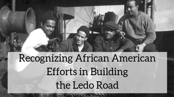 Recognizing african american efforts in building the ledo road