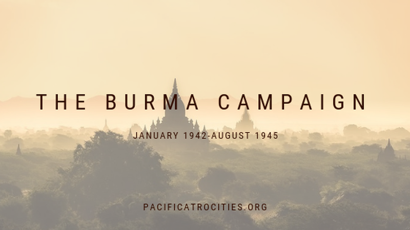 The Burma Campaign: Jan 1942 - Aug 1945