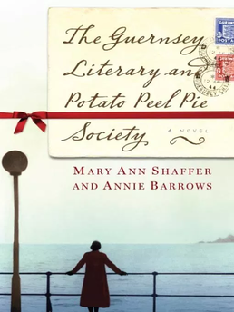 Literature about ww2: The Guernsey Literary and Potato Peel Pie Society by Mary Ann Schaffer and Annie Barrows