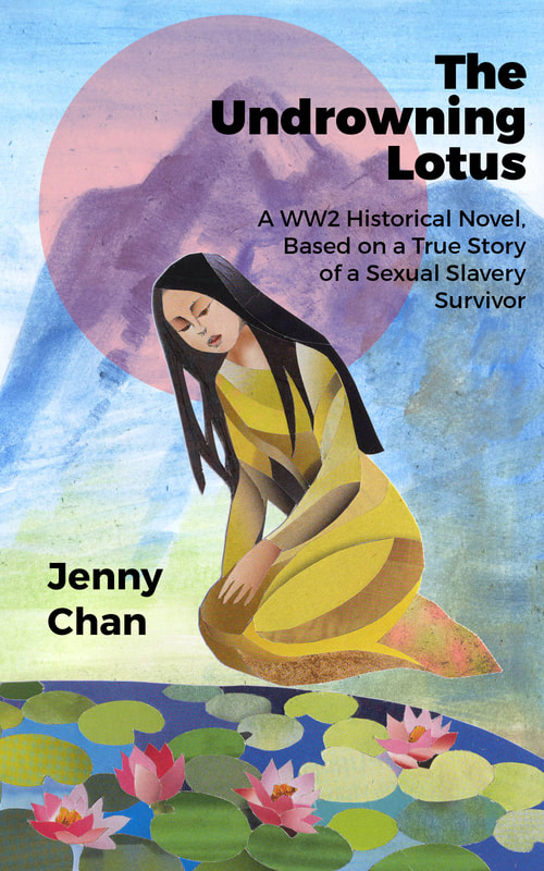 The Undrowning Lotus: A WW2 historical novel, based on a true story of a sexual slavery survivor