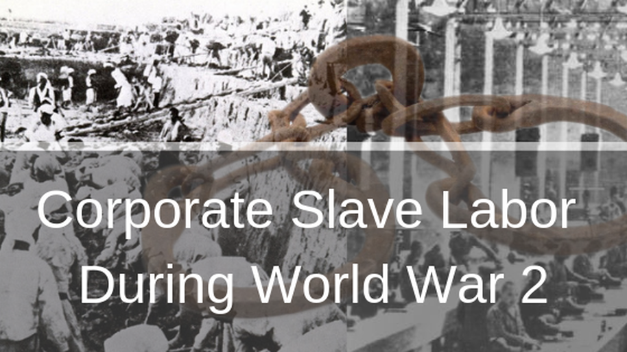 WW2 Corporate Slave Labor
