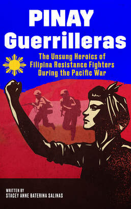 Pinays Guerrilleras: the unsung heroics of Filipina resistance fighters during the pacific war in world war 2