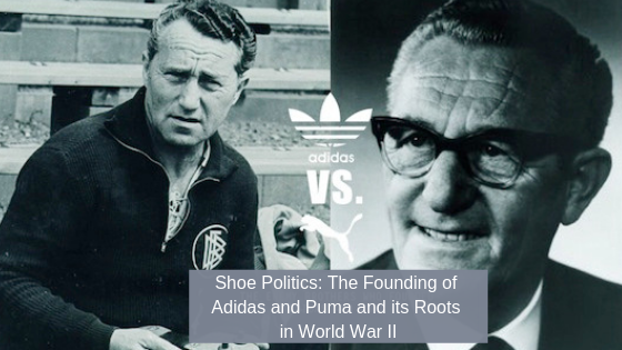 Shoe politics: the founding of adidas and puma and its roots in world war 2