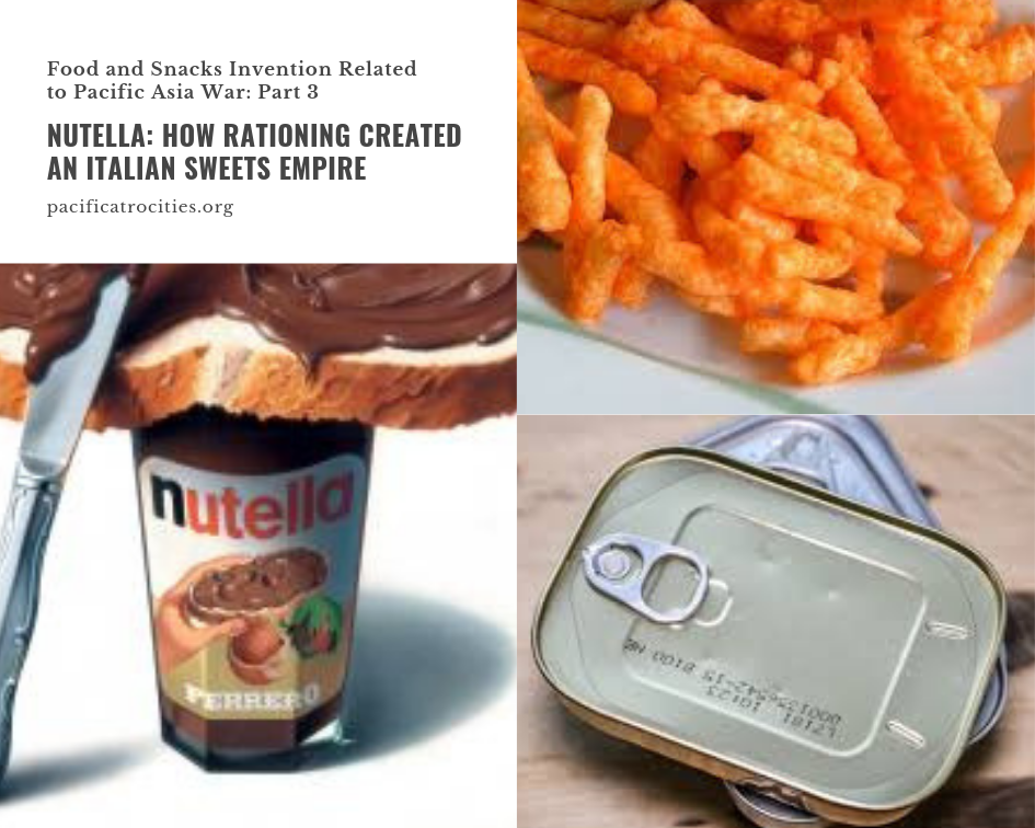Food and Snacks Invention Related to Pacific Asia War: Part 3-    Nutella: How Rationing Created an Italian Sweets Empire