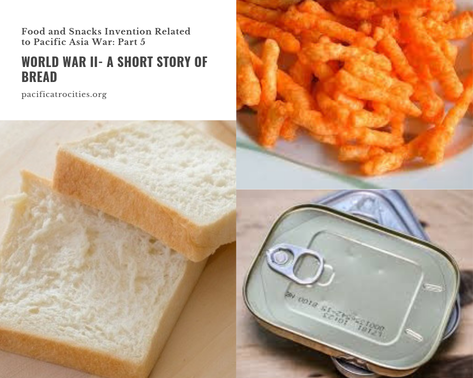 Food and Snacks Invention Related to Pacific Asia War: Part 5 World War II- A Short Story of Bread